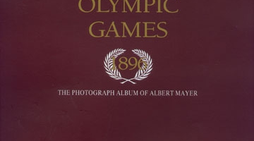 Olympic Games 1896: The photograph album of Albert Mayer