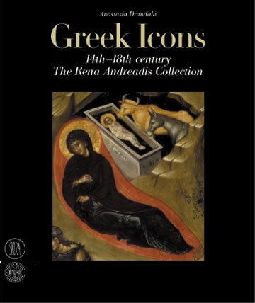 Greek Icons: 14th-18th Century: The Rena Andreadis Collection