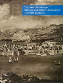 The Greek world under Ottoman and western domination: 15th - 19th centuries Proceedings of the International Conference in conjunction with the exhibition "From Byzantium to Modern Greece: Hellenic Art in Adversity, 1453-183