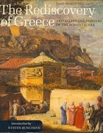The rediscovery of Greece. Travellers and painters of the Romantic era (Ανακαλύπτοντας την Ελλάδα. Περιηγητές και ζωγράφοι των ρομαντικών χρόνων)