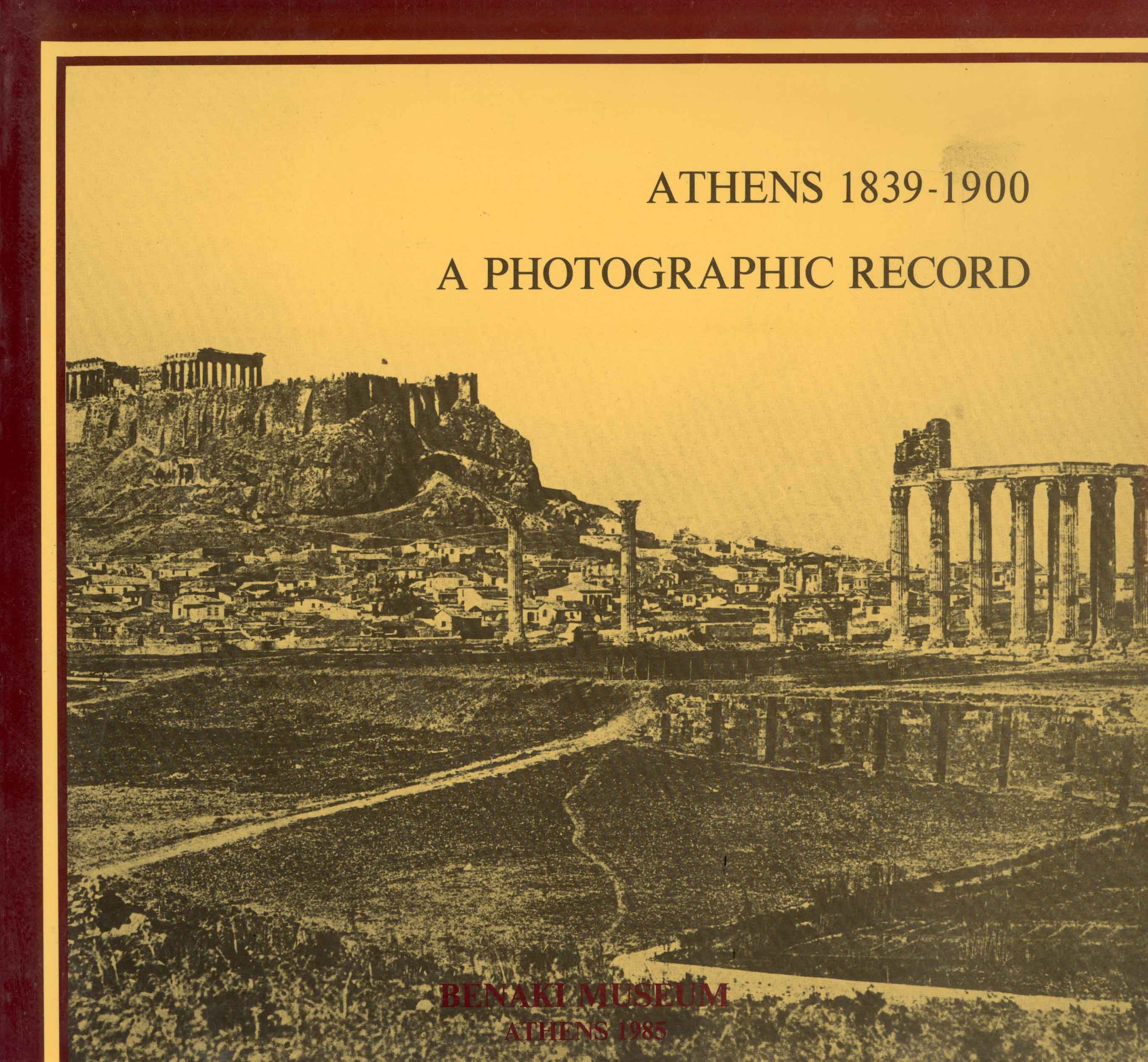 Athens 1839-1900. A photographic record (Αθήνα 1839-1900. Φωτογραφικές μαρτυρίες)