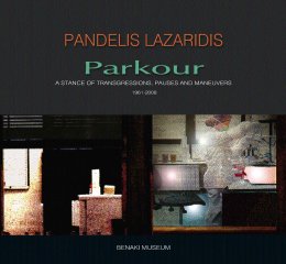 Pandelis Lazaridis. Parkour. A stance of transgressions, pauses and maneuvers, 1961-2008 (Παντελής Λαζαρίδης. Parkour. Στάσεις, παραβάσεις, ελιγμοί, 1961-2008)